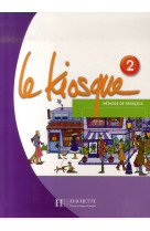 Le kiosque 2 - livre de l-eleve