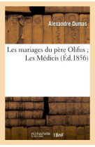 Les mariages du pere olifus les medicis