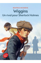 Wiggins - un rival pour sherlock holmes