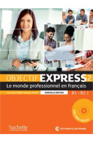 Objectif express 2 [2e edition] - livre de l-eleve (b1-b2.1)