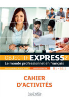 Objectif express 2 2ed - cahier d-activites (b1/b2.1)