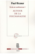 Ecrits et conferences, tome 1 - autour de la psychanalyse, 1