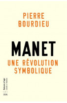 Manet, une revolution symbolique - cours au college de france (1998-2000) suivis dun manuscrit inach