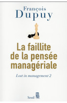La faillite de la pensee manageriale - lost in management, vol. 2