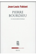 Pierre bourdieu - un structuralisme heroique