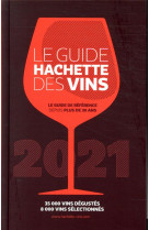 Le guide hachette des vins 2021 - 35 000 vins degustes, 8 000 vins selectionnes