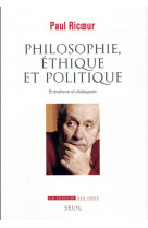 Philosophie, ethique et politique - entretiens et dialogues