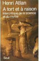 A tort et a raison. intercritique de la science et du mythe