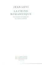 La chine romanesque. fictions d-orient et d-occident