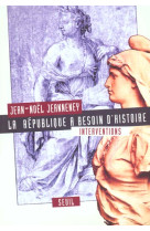 La republique a besoin d-histoire. interventions