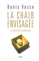 La chair envisagee. la generation symbolique