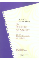 La peinture de manet. suivi de : michel foucault, un regard