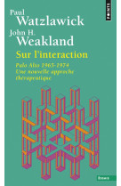 Sur l-interaction - palo alto 1965-1974, une nouvelle approche therapeutique