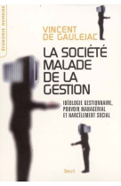 La societe malade de la gestion. ideologie gestionnaire, pouvoir managerial et harcelement social