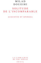 Solitude de l-incomparable - augustin et spinoza