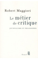 Le metier de critique - journalisme et philosophie