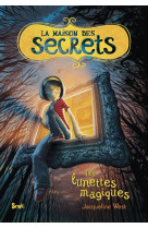 Les lunettes magiques. la maison des secrets, tome 1 - vol01