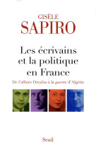 Les ecrivains et la politique en france - de l-affaire dreyfus a la guerre d-algerie