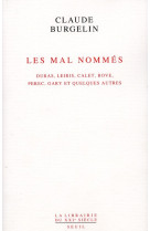 Les mal nommes - duras, leiris, calet, bove, perec, gary et quelques autres