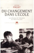 Du changement dans l-ecole - les reformes de leducation de 1936 a nos jours