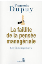 La faillite de la pensee manageriale - lost in management, vol. 2