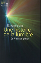 Une histoire de la lumiere - de platon au photon