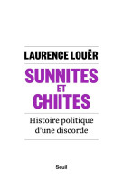 Sunnites et chiites - histoire politique d-une discorde