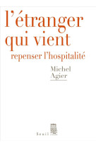 L-etranger qui vient - repenser l-hospitalite