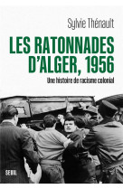 Les ratonnades d-alger, 1956 - une histoire de racisme colonial