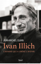 Ivan illich - l-homme qui a libere l-avenir