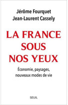 La france sous nos yeux. - economie, paysages, nouveaux modes de vie.