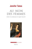 Au non des femmes - liberer nos classiques du regard masculin