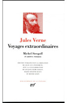 Voyages extraordinaires - michel strogoff et autres romans