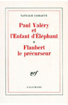 Paul valery et l-enfant d-elephant - flaubert le precurseur