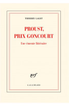 Proust, prix goncourt - une emeute litteraire