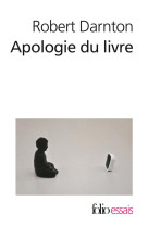 Apologie du livre - demain, aujourd-hui, hier