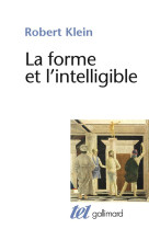 La forme et l-intelligible - ecrits sur la renaissance et l-art moderne