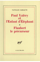 Paul valery et l-enfant d-elephant - flaubert le precurseur