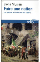 Faire une nation - les italiens et l-unite (xix -xxi  siecle)