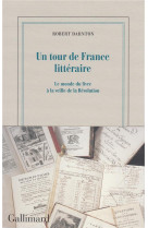 Un tour de france litteraire - le monde du livre a la veille de la revolution