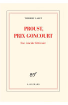 Proust, prix goncourt - une emeute litteraire