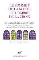 Le sommet de la route et l-ombre de la croix - six poetes chretiens du xx  siecle