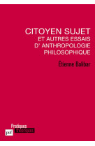 Citoyen sujet et autres essais d-anthropologie philosophique