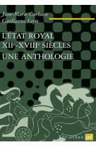 L-etat royal, xiie-xviiie siecle - une anthologie