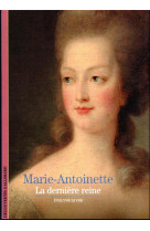 Marie-antoinette - la derniere reine