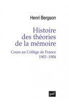 Histoire des theories de la memoire. cours au college de france 1903-1904