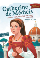 Catherine de medicis - journal d-une princesse italienne (1530-1533)