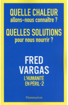 Quelle chaleur allons-nous connaitre ? quelles solutions pour nous nourrir ? - l-humanite en peril,