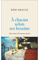 A chacun selon ses besoins - petit traite d-economie divine