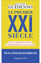 Le premier xxi  siecle - de la globalisation a l-emiettement du monde